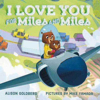 Cover for Alison Goldberg · I Love You for Miles and Miles (Board book) (2018)