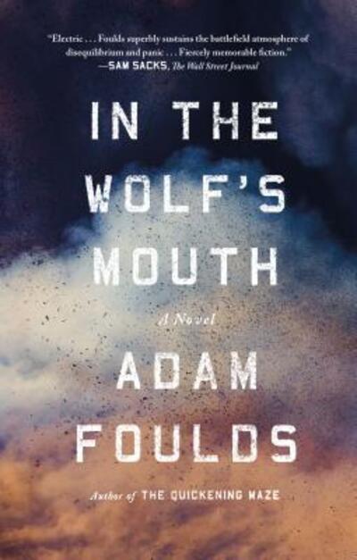 In the Wolf's Mouth A Novel - Adam Foulds - Books - Farrar, Straus and Giroux - 9780374536114 - May 3, 2016