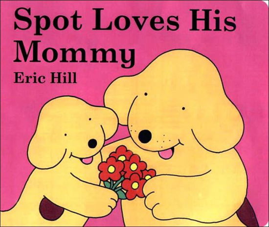 Cover for Eric Hill · Spot Loves His Mommy (Board book) [Brdbk edition] (2006)