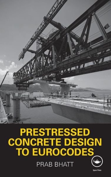 Cover for Prab Bhatt · Prestressed Concrete Design to Eurocodes (Hardcover bog) (2011)