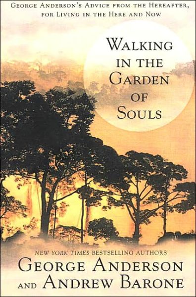 Cover for George Anderson · Walking in the Garden of Souls: George Anderson's Advice from the Hereafter, for Living in the Here and Now (Paperback Book) [Reprint edition] (2002)