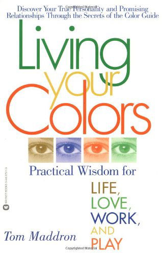 Cover for Tom Maddron · Living Your Colors: Practical wisdom for life,love,work and play (Paperback Book) (2002)
