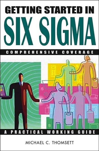 Cover for Michael C. Thomsett · Getting Started in Six Sigma - Getting Started In... (Paperback Bog) (2004)