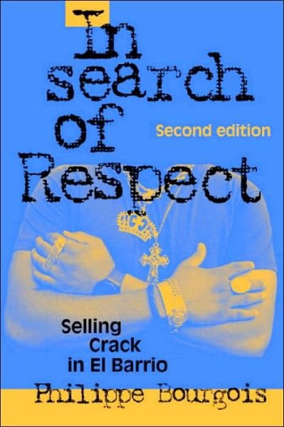 In Search of Respect: Selling Crack in El Barrio - Structural Analysis in the Social Sciences - Bourgois, Philippe (San Francisco State University) - Livros - Cambridge University Press - 9780521017114 - 23 de dezembro de 2002