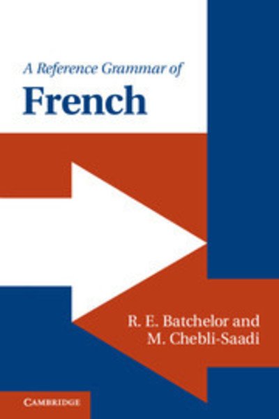 Cover for Batchelor, R. E. (University of Nottingham) · A Reference Grammar of French - Reference Grammars (Paperback Book) (2011)