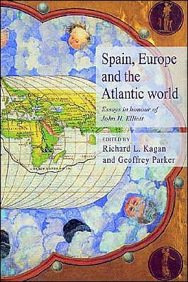 Cover for Kagan, Richard L. (The Johns Hopkins University) · Spain, Europe and the Atlantic: Essays in Honour of John H. Elliott (Pocketbok) (2003)