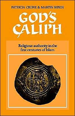 God's Caliph: Religious Authority in the First Centuries of Islam - University of Cambridge Oriental Publications - Patricia Crone - Books - Cambridge University Press - 9780521541114 - September 18, 2003