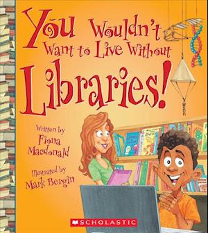 Cover for Fiona Macdonald · You Wouldn't Want to Live Without Libraries! (Hardcover Book) (2018)