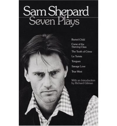 Cover for Sam Shepard · Sam Shepard: Seven Plays: Buried Child, Curse of the Starving Class, The Tooth of Crime, La Turista, Tongues, Savage Love, True West (Paperback Bog) (1984)