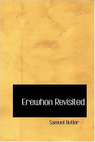 Erewhon Revisited - Samuel Butler - Books - BiblioLife - 9780554307114 - August 18, 2008