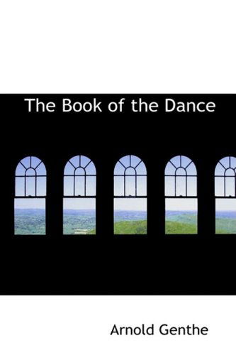 The Book of the Dance - Arnold Genthe - Books - BiblioLife - 9780559430114 - October 7, 2008