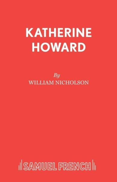 Cover for William Nicholson · Katherine Howard - Acting Edition S. (Paperback Book) (1999)