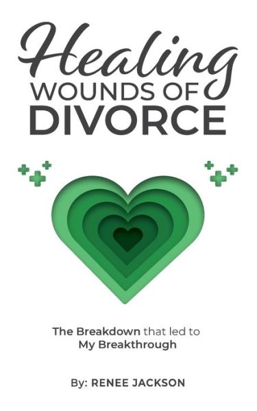 Renee Jackson · Healing Wounds of Divorce: The Breakdown that Led to My Breakthrough (Pocketbok) (2021)