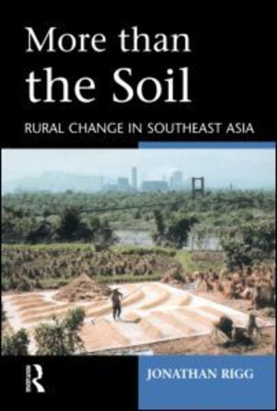 Cover for Rigg, Jonathan (University of Bristol, UK) · More than the Soil: Rural Change in SE Asia (Paperback Book) (2000)