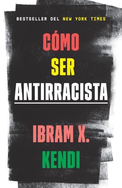 Cover for Ibram X. Kendi · Cómo ser antirracista (Paperback Book) (2020)