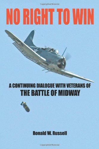 Cover for Ronald Russell · No Right to Win: a Continuing Dialogue with Veterans of the Battle of Midway (Paperback Book) (2006)