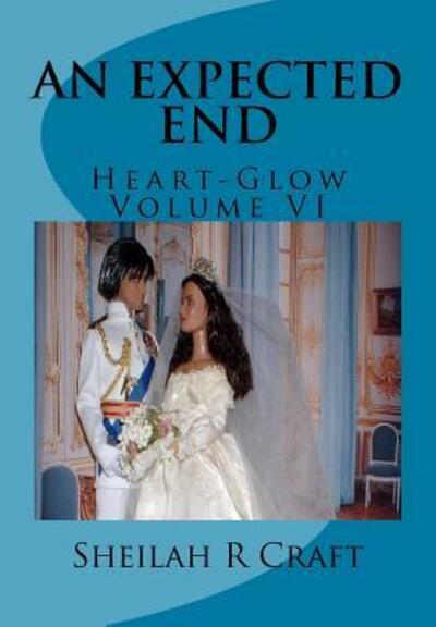 Cover for Sheilah R Craft · An Expected End : Heart-Glow Volume VI (Paperback Book) (2014)