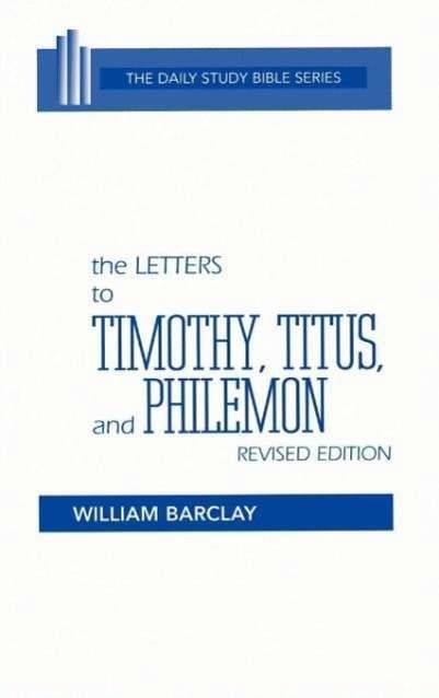 Cover for William Barclay · The Letters to Timothy, Titus, and Philemon (Daily Study Bible (Westminster Hardcover)) (Inbunden Bok) [Revised edition] (1975)