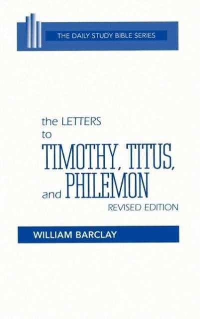 Cover for William Barclay · The Letters to Timothy, Titus, and Philemon (Daily Study Bible (Westminster Hardcover)) (Gebundenes Buch) [Revised edition] (1975)