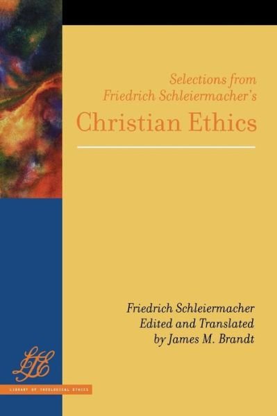 Cover for Friedrich Schleiermacher · Selections from Friedrich Schleiermacher's &lt;i&gt;christian Ethics&lt;/i&gt; (Library of Theological Ethics) (Taschenbuch) (2010)