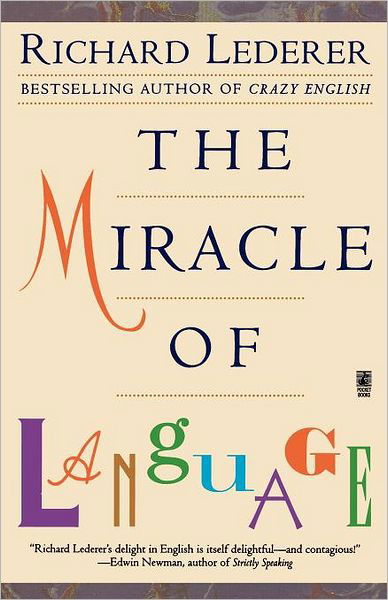 The Miracle of Language - Richard Lederer - Livres - Gallery Books - 9780671028114 - 1 avril 1999