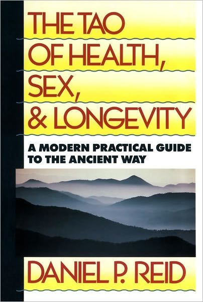 The Tao of Health, Sex and Longevity: A Modern Practical Guide to the Ancient Way - Daniel Reid - Livros - Prentice Hall (a Pearson Education compa - 9780671648114 - 15 de julho de 1989