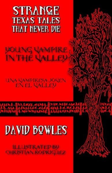 Young Vampire in the Valley (Strange Texas Tales That Never Die) (Volume 11) - David Bowles - Livros - Overlooked Books - 9780692285114 - 2 de setembro de 2014