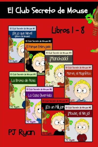 Cover for Pj Ryan · El Club Secreto De Mouse Libros 1-8: Historias Divertidas Para Los Niños Entre 9-12 Años (Paperback Book) [Spanish edition] (2014)