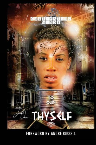 Cover for Jameel D Davis · Cultivating Minds To Own Thyself (Pocketbok) (2017)