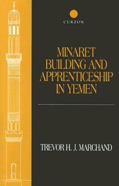 Cover for Trevor Marchand · Minaret Building and Apprenticeship in Yemen (Gebundenes Buch) (2001)