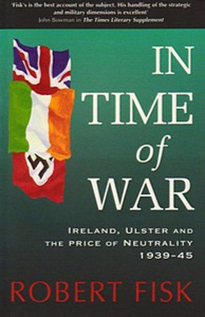 Cover for Robert Fisk · In Time of War: Ireland, Ulster and the Price of Neutrality 1939-1945 (Paperback Bog) (1996)