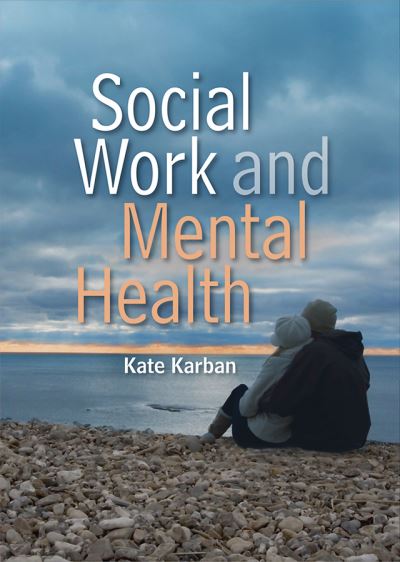 Cover for Karban, Kate (Leeds Metropolitan University) · Social Work and Mental Health - Social Work in Theory and Practice (Paperback Book) (2011)