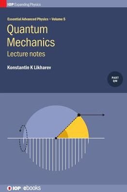 Cover for Likharev, Konstantin K (Stony Brook University, NY, USA) · Quantum Mechanics: Lecture notes - Essential Advanced Physics (Hardcover bog) (2019)