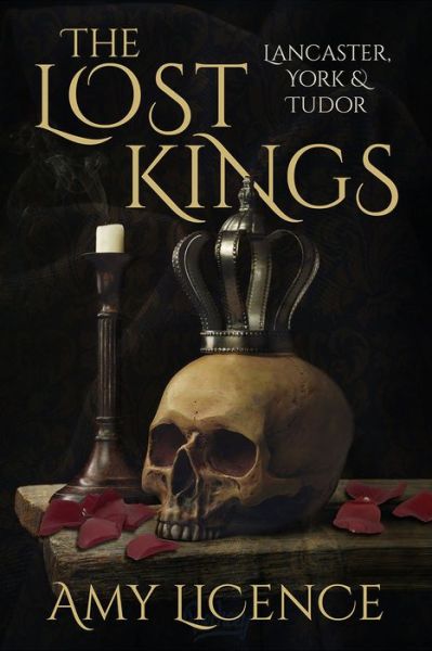 Cover for Amy Licence · The Lost Kings: Lancaster, York and Tudor (Taschenbuch) (2019)