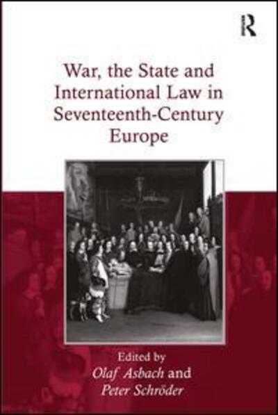 Cover for Olaf Asbach · War, the State and International Law in Seventeenth-Century Europe (Hardcover Book) [New edition] (2010)