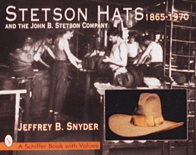 Cover for Jeffrey B. Snyder · Stetson Hats &amp; the John B. Stetson Company: 1865-1970 (Hardcover Book) (1997)