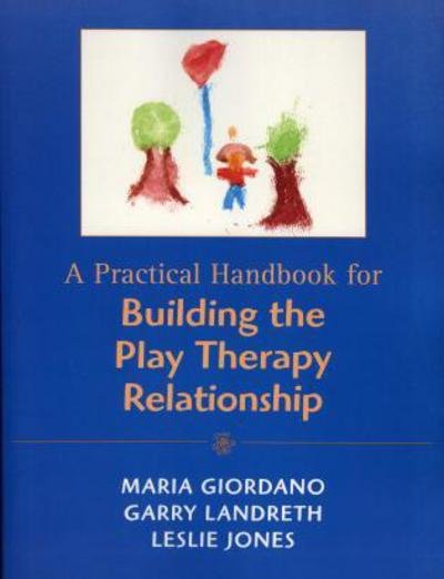 Cover for Maria A. Giordano · A Practical Handbook for Building the Play Therapy Relationship (Paperback Book) (2005)
