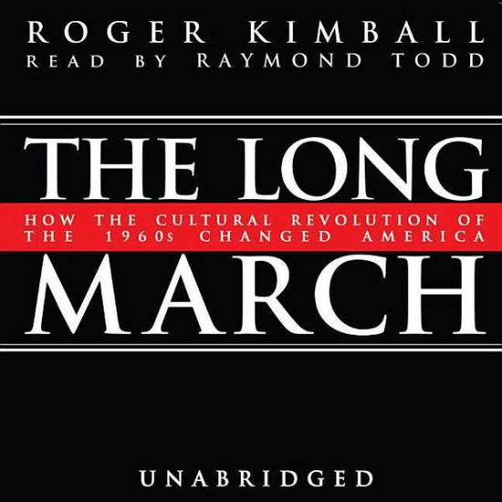 Cover for Roger Kimball · The Long March: How the Cultural Revolution of the 1960s Changed America (Audiobook (CD)) [Mp3 Una edition] (2005)