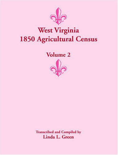 Cover for Linda L. Green · West Virginia 1850 Agricultural Census, Volume 2 (Taschenbuch) (2009)