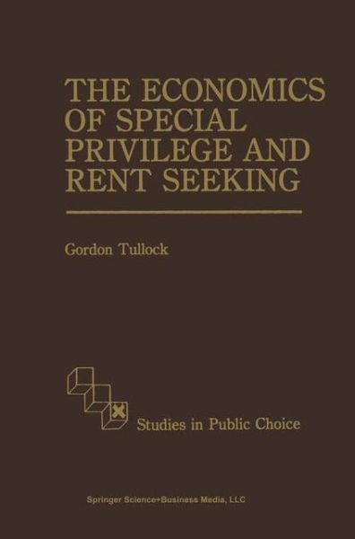 Cover for G. Tullock · The Economics of Special Privilege and Rent Seeking - Studies in Public Choice (Hardcover Book) [1989 edition] (1989)