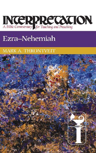 Cover for Mark A. Throntveit · Ezra-nehemiah: Interpretation (Interpretation: a Bible Commentary for Teaching &amp; Preaching) (Hardcover Book) (1992)