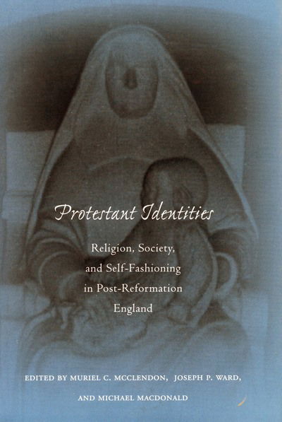 Protestant Identities: Religion, Society, and Self-Fashioning in Post-Reformation England - Michael Macdonald - Books - Stanford University Press - 9780804736114 - December 1, 1999