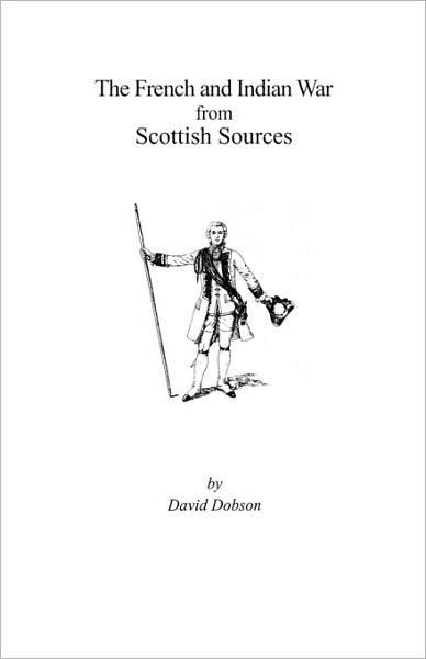 Cover for Kit Dobson · The French and Indian War from Scottish Sources (Paperback Bog) (2009)