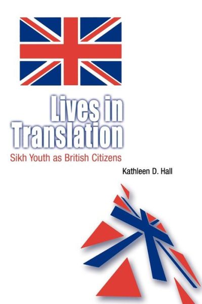 Cover for Kathleen D. Hall · Lives in Translation: Sikh Youth as British Citizens (Paperback Book) (2002)