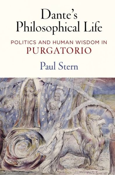 Cover for Paul Stern · Dante's Philosophical Life: Politics and Human Wisdom in &quot;Purgatorio&quot; (Hardcover Book) (2018)
