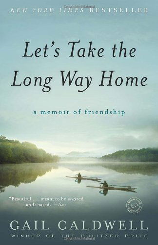 Cover for Gail Caldwell · Let's Take the Long Way Home: a Memoir of Friendship (Paperback Book) [Reprint edition] (2011)