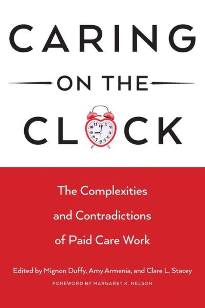 Cover for Mignon Duffy · Caring on the Clock: The Complexities and Contradictions of Paid Care Work - Families in Focus (Paperback Book) (2015)