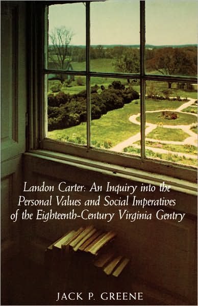 Cover for Jack P. Greene · Landon Carter: An Inquiry into the Personal Values and Social Imperatives of the Eighteenth-century Virginia Gentry (Paperback Book) (1988)
