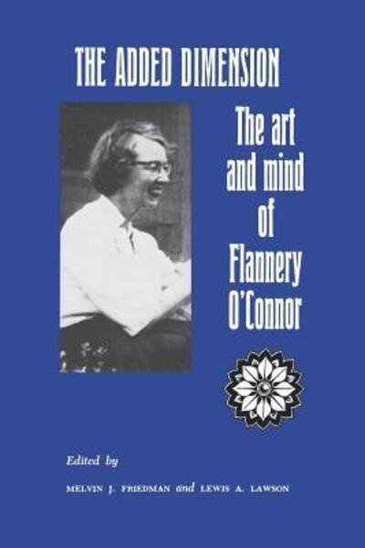 Cover for Melvin Friedman · The Added Dimension: The Art and Mind of Flannery O'Connor (Paperback Bog) [2 Rev edition] (1989)
