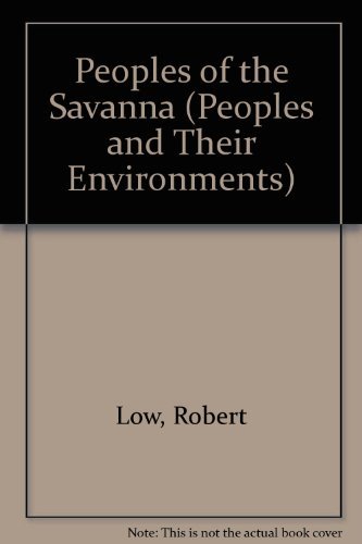 Peoples of the Savanna (Peoples and Their Environments) - Robert Low - Bøger - Powerkids Pr - 9780823968114 - 30. december 2003